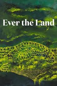 Ever the land